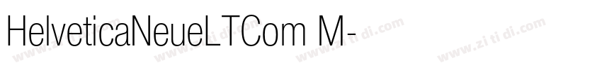 HelveticaNeueLTCom M字体转换 HelveticaNeueLTCom M字体转换